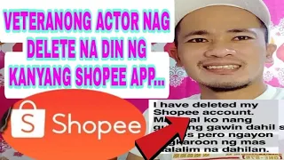 VETERANONG ACTOR NAG DELETE NA DIN KANYANG SHOPEE APP | IKAW BA?