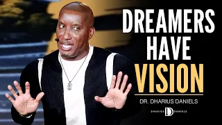 Dreamers, You Have Vision! // Dr. Dharius Daniels