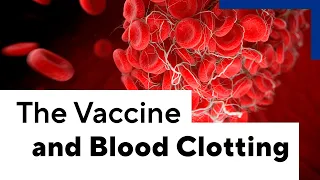 The link between blood clotting and the AstraZeneca vaccine