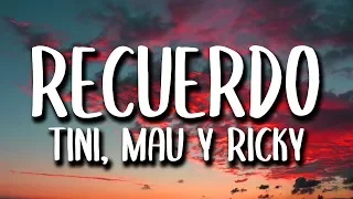 Tini, Mau y Ricky - Recuerdo (Letra/Lyrics)