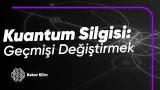 Akılalmaz Gerçeklik: Gecikmiş Seçim Kuantum Silgisi Deneyi #17