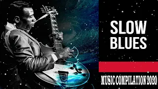 SLOW AND SEXY BLUES MUSIC COMPILATION 2020 Reupload