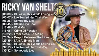 R i c k y V a n S h e l t o n Greatest Hits ~ Top Country Music Of All Time