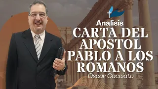 Carta del Apóstol Pablo a los Romanos (Análisis) | Parte 4 | Oscar Cacciato - Estudio Bíblico