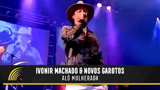 Ivonir Machado & Novos Garotos - Alô Mulherada - Vaneira Do Brasil (Ao Vivo)