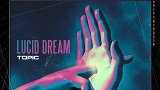 Topic - Lucid Dream (Official Audio)