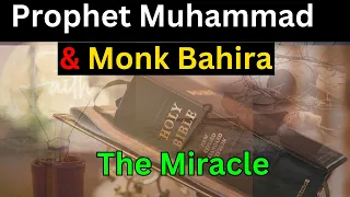 Monk Bahira Miraculous Encounter With Prophet Muhammad