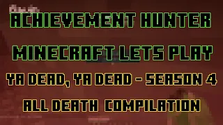 Ya Dead, Ya Dead - Season 4 All Death Compilation | Achievement Hunter Minecraft Lets Play