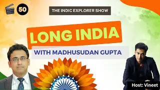 Long India With Harsh Madhusudhan Gupta | Ep 50