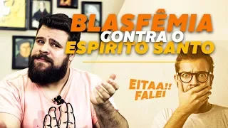 BLASFÊMIA CONTRA O ESPÍRITO SANTO?