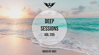 Deep Sessions - Vol 205 ★ Mixed By Abee Sash