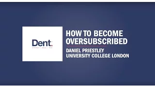 How to Become Oversubscribed | Daniel Priestley at UCL Advances