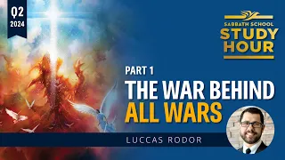Luccas Rodor - The War Behind All Wars (Sabbath School Study Hour)