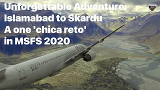 Unforgettable Adventure: Islamabad to Skardu - A Spectacular Flight in MSFS
