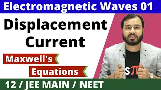 12 chap 8 - Electromagnetic Waves 01 : Displacement Current (with FEEL ) and MaxWell's  Equations ||