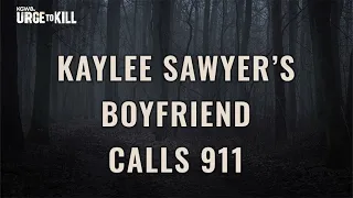 Kaylee Sawyer's boyfriend calls 911 to report her missing