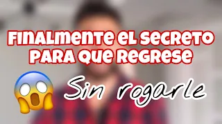 Finalmente el secreto para que VUELVA SIN ROGARLE | Erick Fuentes