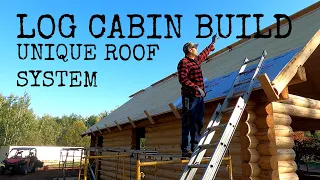 Log Cabin Home Build- Unique Roof System continues... [Part 10]