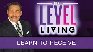 Learn To Receive - Next Level Living