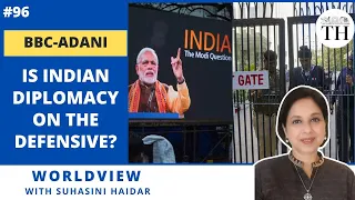 BBC-Adani | Is Indian diplomacy on the defensive? | Worldview with Suhasini Haidar | The Hindu