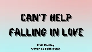 Can't Help Falling In Love - Elvis Presley | Felix Irwan (Lyrics)