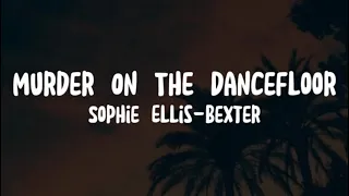 Sophie Ellis-Bexter - Murder On The Dancefloor (lyrics)