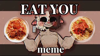 EAT YOU ! animation meme {OC}