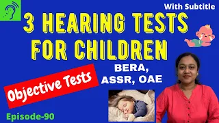 3 Objective Hearing tests for newborns/children - BERA, ASSR & OAE