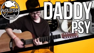 PSY ft. CL of 2NE1 - Daddy | Acoustic Instrumental Cover