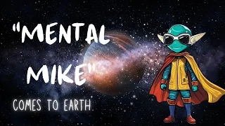 "Mental Mike" Teaches The People Of Earth To Manifest Their Thoughts... (Bedtime story)#kids
