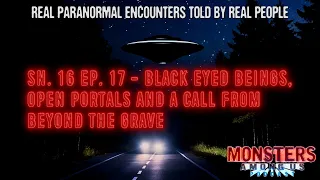 SN 16 EP 17 - BLACK EYED BEINGS, OPEN PORTALS AND A CALL FROM BEYOND THE GRAVE - REAL SPOOKY STORIES