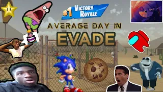 AVERAGE day in EVADE