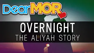 Dear MOR: "Over Night" The Aliyah Story 02-22-19