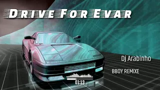 Drive For evar BBOY MUSIC ( Dj Arabinho )