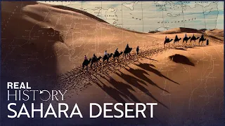 Sahara: The Largest Desert On Earth | Journeys To The Ends Of The Earth | Real History