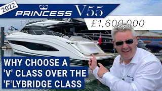 £1.6M Princess V55 - Why choose a 'V' Class over the 'F'lybridge Class