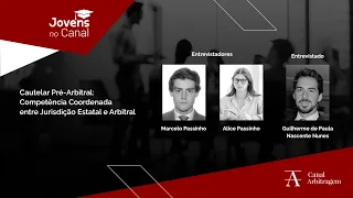 Jovens no canal - Cautelar Pré-Arbitral: Competência Coordenada entre Jurisdição Estatal e Arbitral