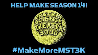 MST3K: Help Make Season 14! #MakeMoreMST3K
