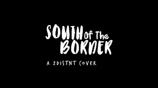 Ed Sheeran - South of the Border (COVER BY: 2Distnt)