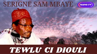 Waxtanou Serigne Sam Mbaye CI DIOULI AK TEWLU GA