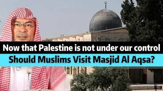 Now that Palestine is not under our possession, is it recommended to visit Masjid Al Aqsa? | Assim