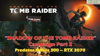 SHADOW OF THE TOMB RAIDER  - Part 2 (Acer Predator Helios 300 RTX 3070)