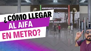 El secreto para llegar del centro de la CDMX al AIFA (EN METRO)