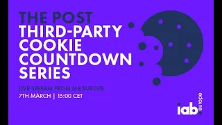 IAB Europe’s The Post Third Party Cookie Countdown Webinar