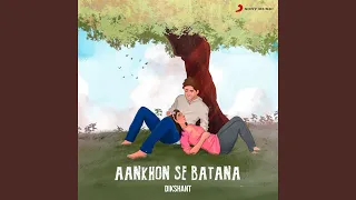 Aankhon Se Batana