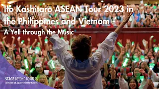 Ito Kashitaro ASEAN Tour 2023 in the Philippines and Vietnam - A Yell through the Music【SUB】
