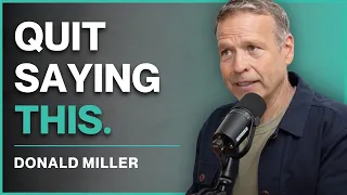 If You Want to Live Your Best, Stop Doing This One Thing with Donald Miller