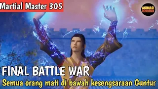 Martial Master 305 ‼️ FINAL BATTLE WAR Aksi Qin Chen Menaklukan Kesengsaraan Guntur dan Selamat