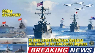 US Navy's Largest Destroyer Squadron with Allies Deployed to China Sea Dispute to Show Quick Strikes