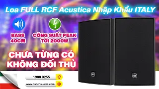 Loa RCF Acustica Nhập Khẩu ITALY, Bass 40, Công suất tới 2000W MẠNH chưa từng có, không đối thủ